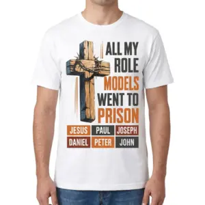All My Role Models Went To Prison Christian T-Shirt 9 Front view of a man wearing the All My Role Models Went To Prison Christian t-shirt.