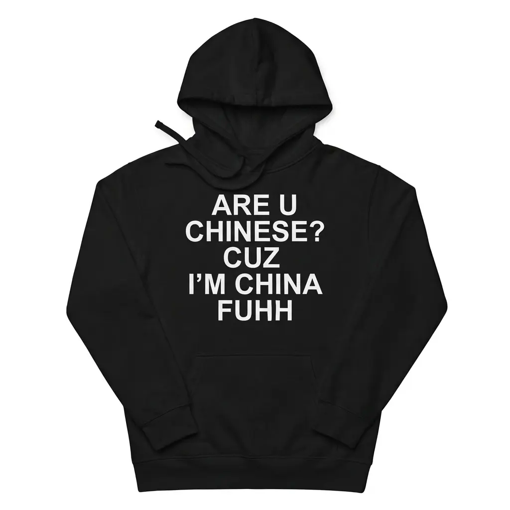 Are U Chinese Cuz I'm China Fuhh Funny Pickup Line T-Shirt 2 Cozy pullover hoodie displaying black tee front print reading ARE U CHINESE CUZ IM CHINA FUHH in bold white letters