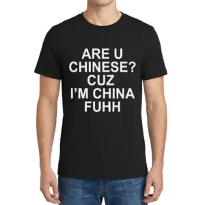 Are U Chinese Cuz I'm China Fuhh Funny Pickup Line T-Shirt 9 Man wearing black graphic tee with black tee front print reading ARE U CHINESE CUZ IM CHINA FUHH in bold white letters