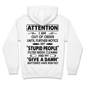 Attention I Am Out Of Order Stupid People Filter T-Shirt 7 White hoodie back flatlay showing the Attention I Am Out Of Order Stupid People Filter and low battery graphic