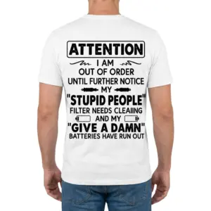 Attention I Am Out Of Order Stupid People Filter T-Shirt 9 Rear view of a man wearing the white Attention I Am Out Of Order Stupid People Filter T-Shirt