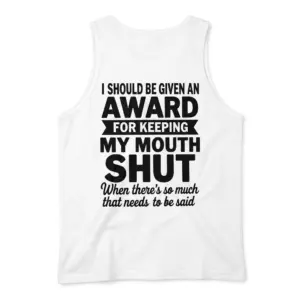 Award for Keeping My Mouth Shut Funny Sarcastic T-Shirt 8 Back view flat lay of a tank top with the sarcastic keeping my mouth shut typography graphic.