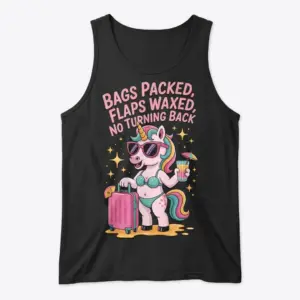 Bags Packed Flaps Waxed Funny Vacation Unicorn T-Shirt 8 Flat lay front view of a tank top printed with the humorous Bags Packed Flaps Waxed vacation unicorn illustration.