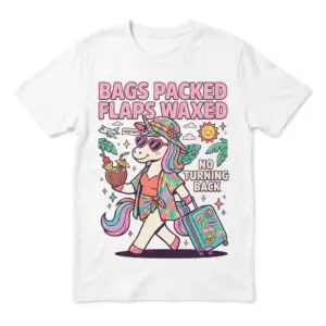 Front flat lay of a white t-shirt featuring a vacation unicorn with luggage and text reading Bags Packed Flaps Waxed.
