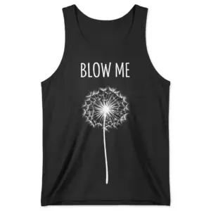 Blow Me Dandelion Funny Graphic T-Shirt 7 Front flat lay of a tank top with the white Blow Me text and dandelion graphic.