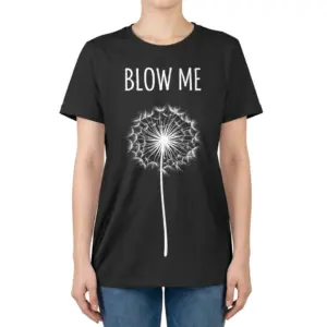 Blow Me Dandelion Funny Graphic T-Shirt 9 Front view of a woman wearing the black Blow Me Dandelion graphic t-shirt.