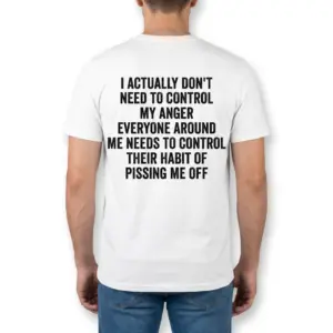 Control My Anger Sarcastic Quote T-Shirt 9 Man viewed from behind wearing a shirt with the black sarcastic anger quote about controlling others’ habit of pissing him off.