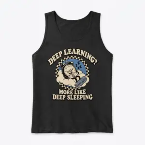 Deep Learning More Like Deep Sleeping Cartoon T-Shirt 8 Sleeveless casual tank top with black tee front print reading DEEP LEARNING MORE LIKE DEEP SLEEPING with a retro cartoon clock sleeping on a cloud