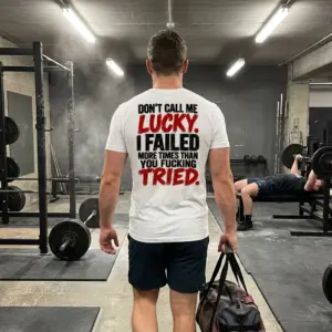 Don't Call Me Lucky I Failed More Times Than You Tried Tee 10 Everyday streetwear outfit styling white shirt with white tee back print reading DONT CALL ME LUCKY I FAILED MORE TIMES THAN YOU FUCKING TRIED in black
