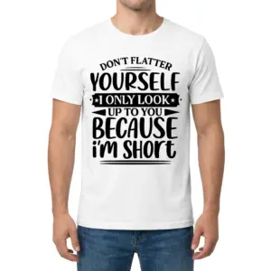 Dont Flatter Yourself Only Look Up To You Im Short T-Shirt 9 Front view of a male model wearing the Don't Flatter Yourself I Only Look Up To You Because I'm Short graphic shirt.