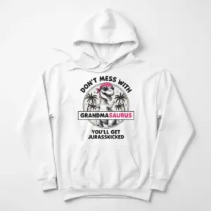 Don't Mess With Grandmasaurus You'll Get Jurasskicked Tee 7 Cozy pullover hoodie displaying white tee front print reading DONT MESS WITH GRANDMASAURUS YOULL GET JURASSKICKED with a T-Rex wearing a pink bandana