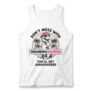 Don't Mess With Grandmasaurus You'll Get Jurasskicked Tee 8 Sleeveless casual tank top with white tee front print reading DONT MESS WITH GRANDMASAURUS YOULL GET JURASSKICKED with a T-Rex wearing a pink bandana