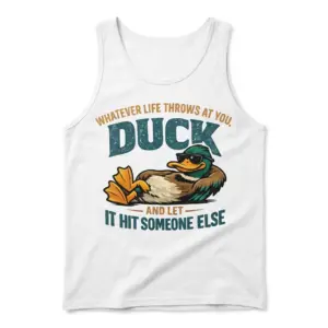 Duck and Let It Hit Someone Else Sarcastic T-Shirt 8 Front view flat lay of a tank top printed with a cool duck in sunglasses and the sarcastic saying 'Duck and let it hit someone else'.
