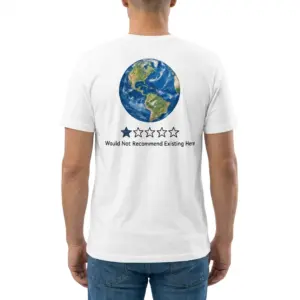Earth One Star Review Would Not Recommend Funny T-Shirt 9 Man wearing white graphic tee with back print of planet Earth with a one star rating bar reading Would Not Recommend Existing Here