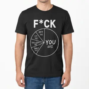 F*ck You Pie Chart Funny Sarcastic Data T-Shirt 9 Front view of a man wearing a black T-shirt with bold white F*CK lettering above a sarcastic YOU 60% pie chart