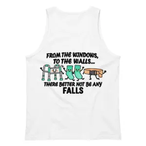 From The Windows To The Walls No Falls Funny Nurse T-Shirt 8 Sleeveless casual tank top with white tee back print reading FROM THE WINDOWS TO THE WALLS THERE BETTER NOT BE ANY FALLS with a cartoon walker, grippy