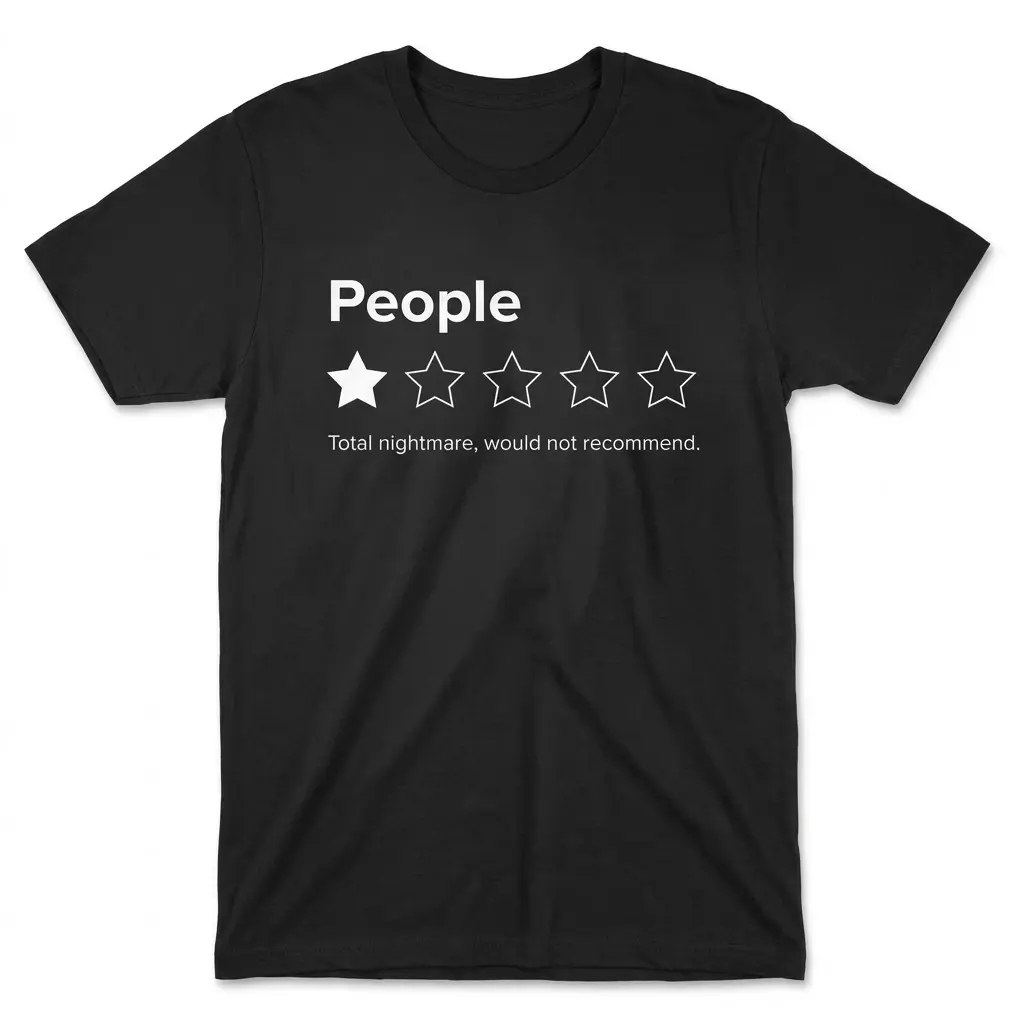 Flat lay of a black t-shirt printed with the funny 1 star rating design reading People: Total nightmare, would not recommend.