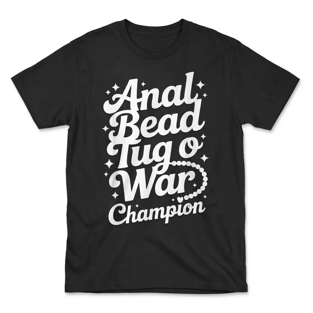 Funny Anal Bead Tug O War Champion T-Shirt 1 Flat lay front view of a black t-shirt featuring white retro text reading Anal Bead Tug O War Champion.
