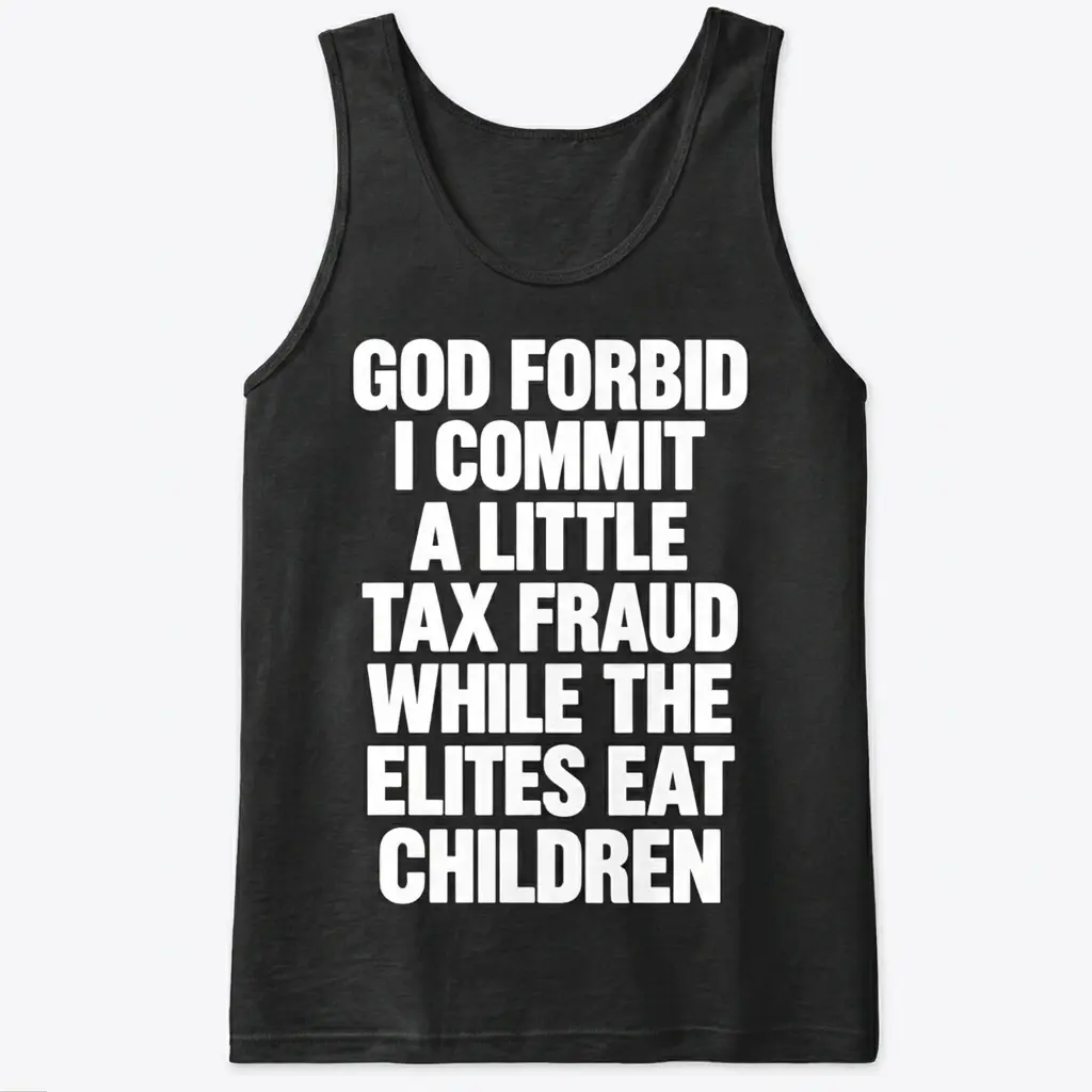 Flat-lay front view of a black tank top displaying the white God Forbid I Commit A Little Tax Fraud typography design