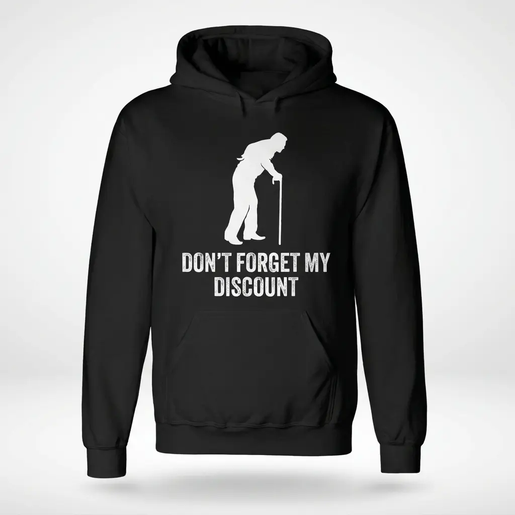 Front flat lay of a hoodie printed with the Don't Forget My Discount senior citizen graphic and cane silhouette.