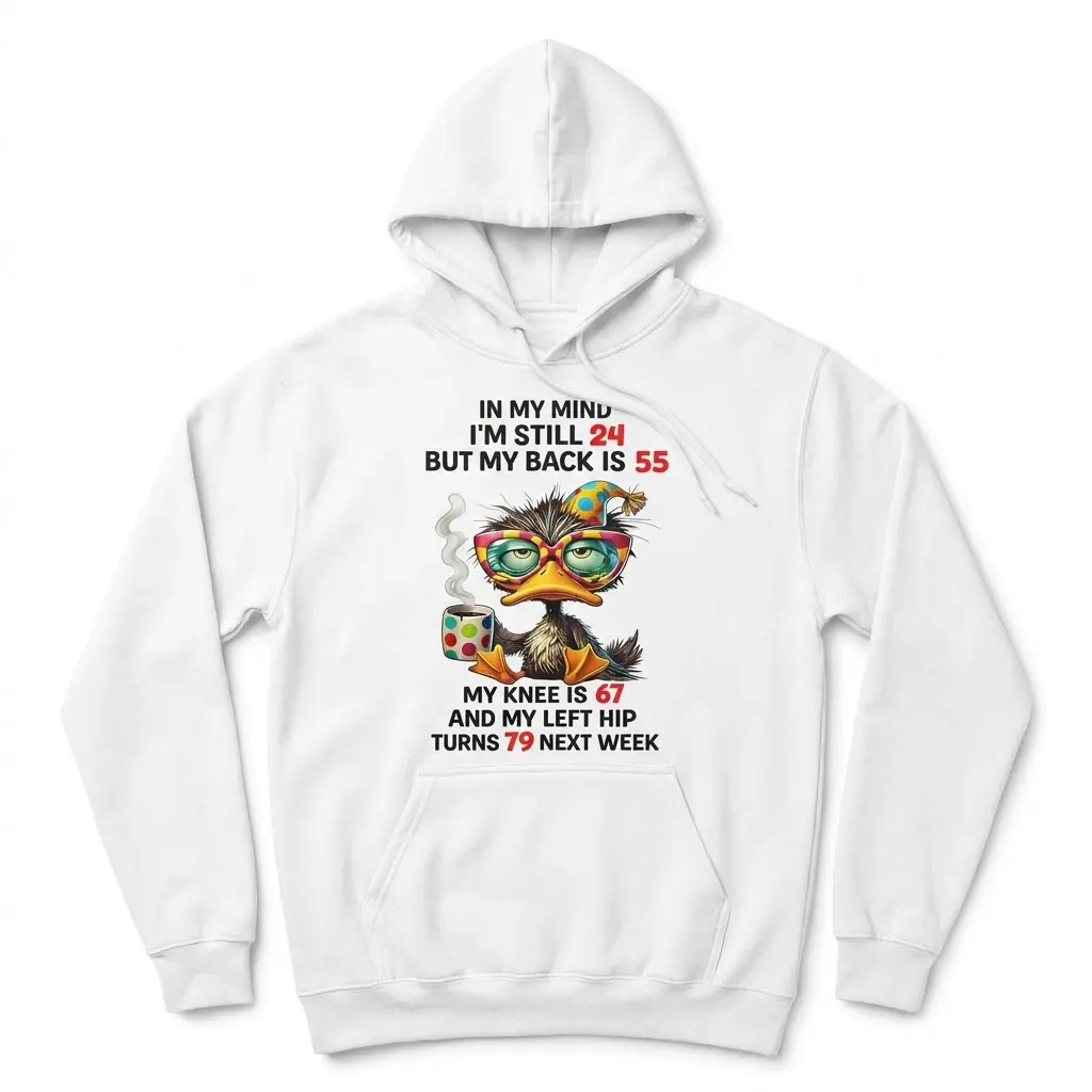 Front flat lay of a hoodie featuring the funny getting older tired duck graphic and quote.