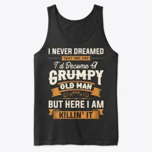 Funny Grumpy Old Man Killin It T-Shirt 8 Front view flat lay of a sleeveless tank top featuring the humorous Grumpy Old Man Killin' It design.