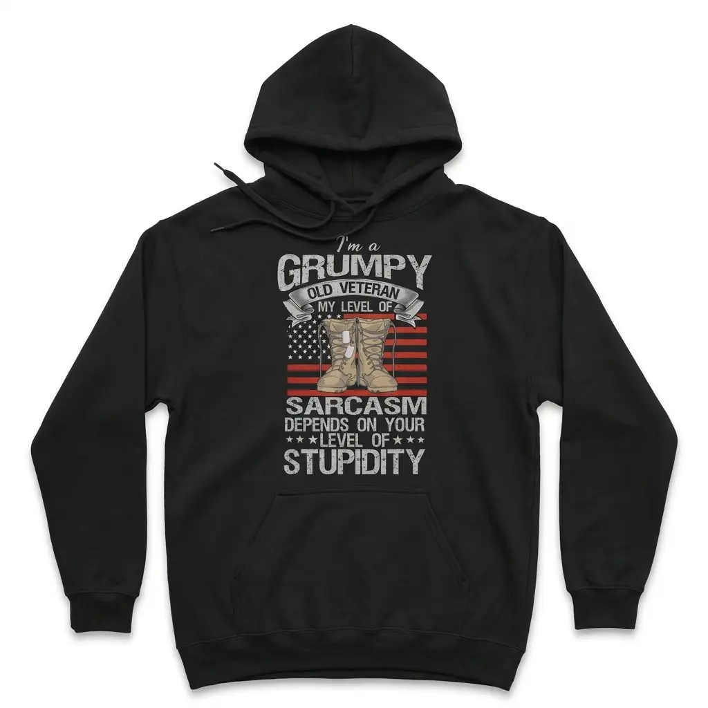 Front flat-lay hoodie displaying the grumpy veteran sarcasm graphic with combat boots, American flag stripes, and distressed lettering.