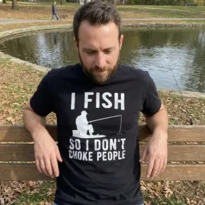 Funny I Fish So I Don't Choke People T-Shirt 11 Casual lifestyle display of the humorous angler quote tee.