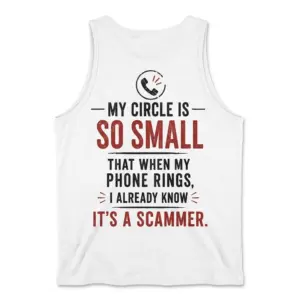 Funny Introvert My Circle Is So Small T-Shirt 8 Back flat lay view of a tank top printed with the funny introvert phone scammer graphic.