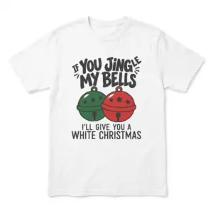 Front flat lay of a T-shirt featuring “If You Jingle My Bells” above green and red bells and “I’ll Give You a White Christmas.”