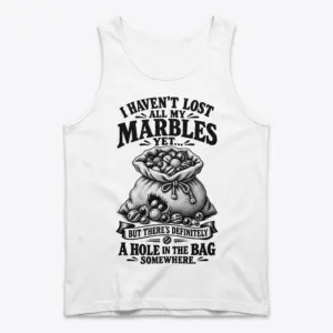 Funny Lost All My Marbles T-Shirt 8 Front view flat lay of a tank top with the humorous leaking marble bag design.