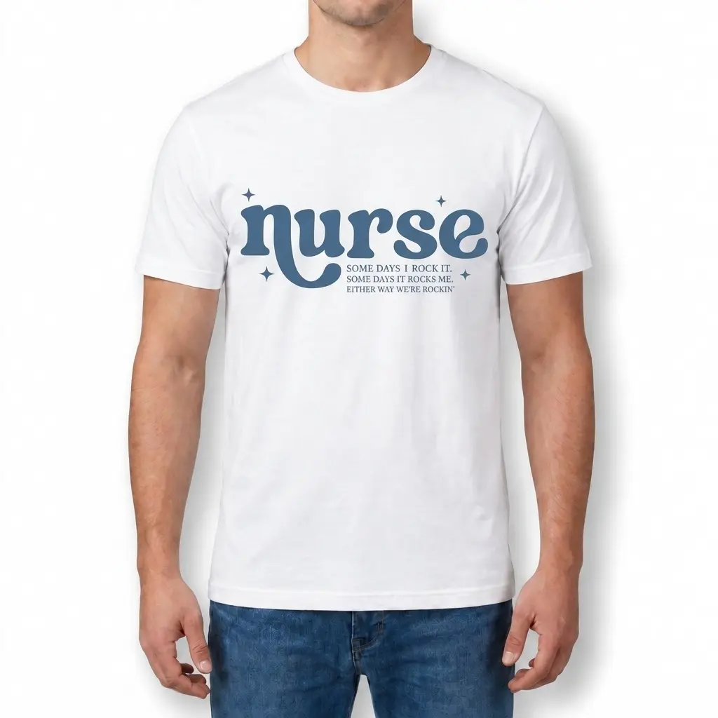 White funny nurse shirt with large blue “nurse” text and a three-line rocking-it message across the chest.
