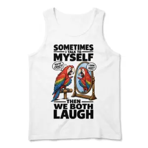 Funny Talking Parrot Mirror T-Shirt 8 Front flat lay of a tank top displaying a cartoon parrot talking to itself in a standing mirror under bold text.