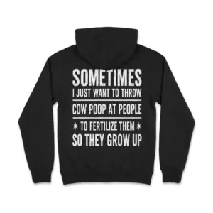 Funny Throw Cow Poop Sarcastic Farmer T-Shirt 7 Back flat lay view of a hoodie printed with the humorous sarcastic farmer quote about throwing cow poop.