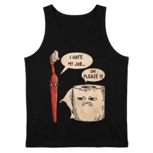 Funny Toothbrush and Toilet Paper I Hate My Job T-Shirt 8 Front flat-lay view of a tank top featuring the comical toothbrush and toilet paper illustration.