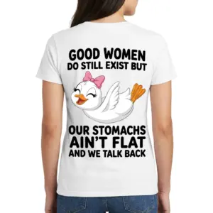 Good Women Still Exist Sarcastic Duck T-Shirt 9 Back view of a woman wearing the white Good Women Still Exist sarcastic duck t-shirt.