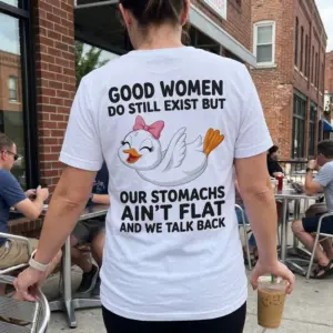 Good Women Still Exist Sarcastic Duck T-Shirt 11 Casual lifestyle view displaying the back print of the sarcastic duck Good Women Still Exist shirt.