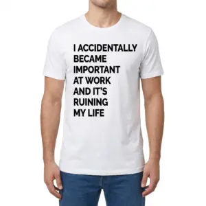 I Accidentally Became Important at Work Funny T-Shirt 9 Front view of a man wearing a white t-shirt that reads I Accidentally Became Important at Work and It's Ruining My Life.