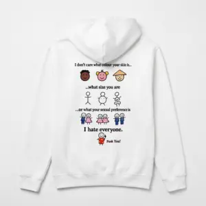I Don't Care Who You Are I Hate Everyone Sarcastic T-Shirt 7 Cozy pullover hoodie displaying back print reading I don't care what colour your skin is what size you are I hate everyone with stick figure cartoons