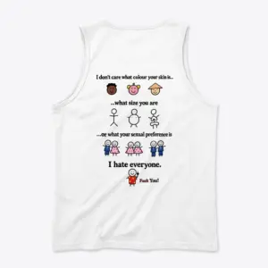 I Don't Care Who You Are I Hate Everyone Sarcastic T-Shirt 8 Sleeveless casual tank top with back print reading I don't care what colour your skin is what size you are I hate everyone with stick figure cartoons