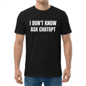 I Don't Know Ask ChatGPT Sarcastic Tech Humor T-Shirt 9 Man wearing black graphic tee with black tee front print reading I DON'T KNOW ASK CHATGPT in bold distressed white block letters