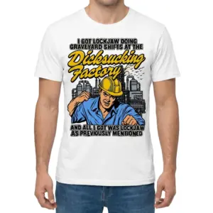 I Got Lockjaw Doing Graveyard Shifts Factory Humor T-Shirt 9 Man wearing white graphic tee with white tee front print reading I GOT LOCKJAW DOING GRAVEYARD SHIFTS with a cartoon worker in a yellow hard hat