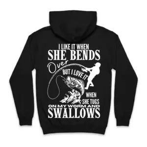 I Like It When She Bends Over Funny Fishing Innuendo T-Shirt 7 Cozy pullover hoodie displaying black tee back print reading I LIKE IT WHEN SHE BENDS OVER with an angler silhouette and jumping bass fish