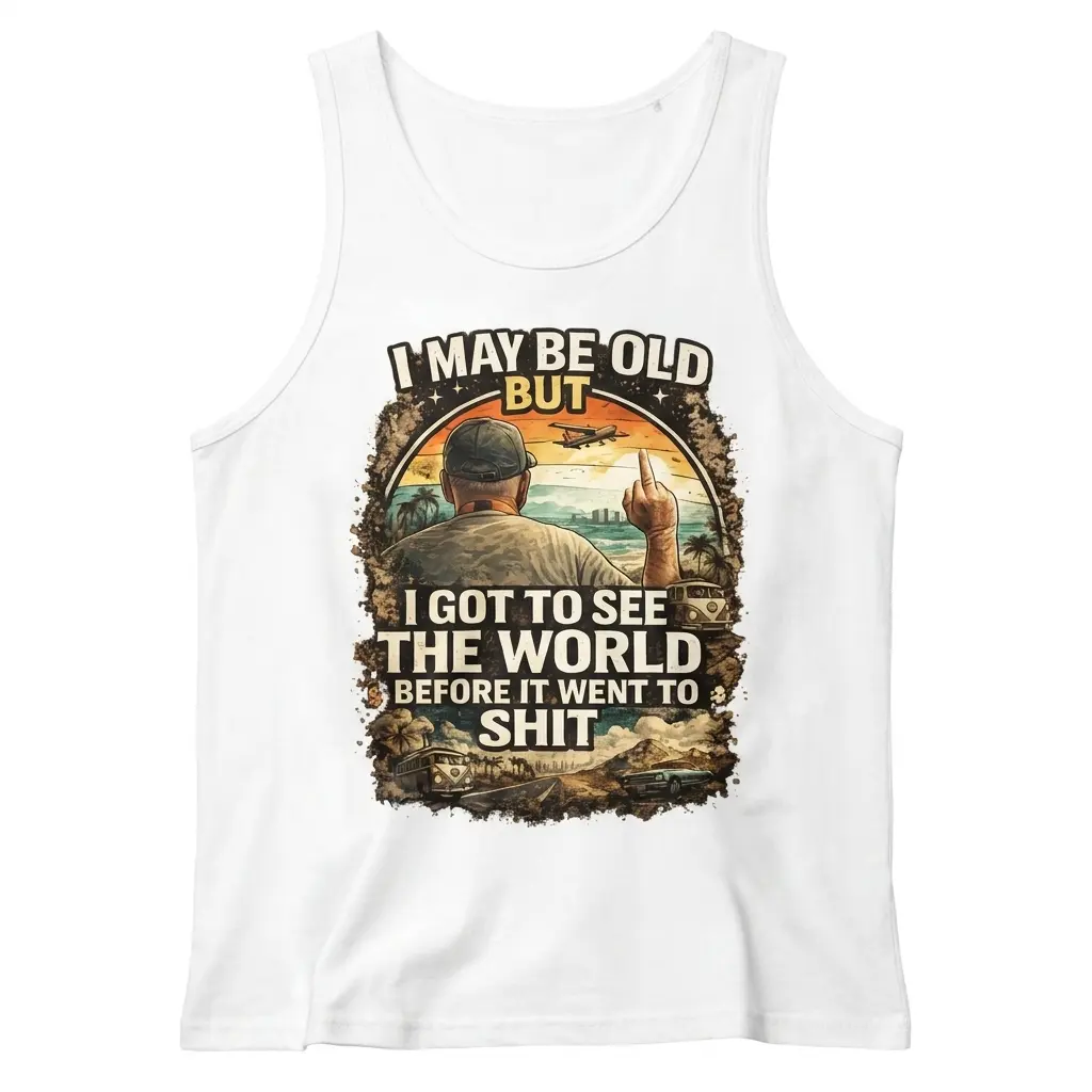 I May Be Old But I Got to See the World Funny Retro T-Shirt 3 Front flat lay view of a tank top featuring the retro 'I May Be Old But I Got to See the World' graphic design.