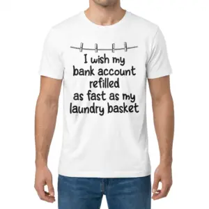 I Wish My Bank Account Refilled Like My Laundry Basket Tee 9 Front view of a man wearing the bank account and laundry basket t-shirt.