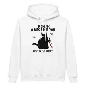 Id Shank a Bitch for You Funny Black Cat T-Shirt 7 Front flat lay of a hoodie featuring a quirky black cat holding a knife with text I'd Shank a Bitch for You Right in the Kidney.