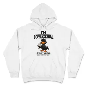 Im Coffeesexual Born This Way Funny Duck T-Shirt 7 Front flat lay of a hoodie featuring the humorous I'm Coffeesexual duck design holding a steaming coffee cup.