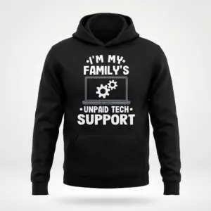 I'm My Family's Unpaid Tech Support Funny T-Shirt 7 Front flat lay of a hoodie featuring the I'm My Family's Unpaid Tech Support laptop design.