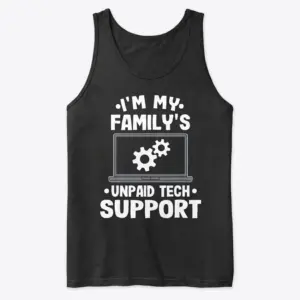 I'm My Family's Unpaid Tech Support Funny T-Shirt 8 Front view flat lay of a tank top with the I'm My Family's Unpaid Tech Support graphic.