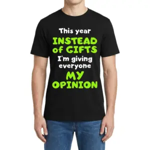Instead of Gifts, I'm Giving My Opinion T-Shirt 9 Man shown from the front wearing a Funny Opinion design reading “Instead of GIFTS... MY OPINION”